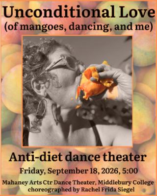 Unconditional Love (of dancing, mangoes, and me): an anti-diet dance theater performance